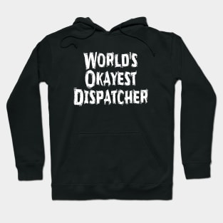 World's Okayest Dispatcher Hoodie